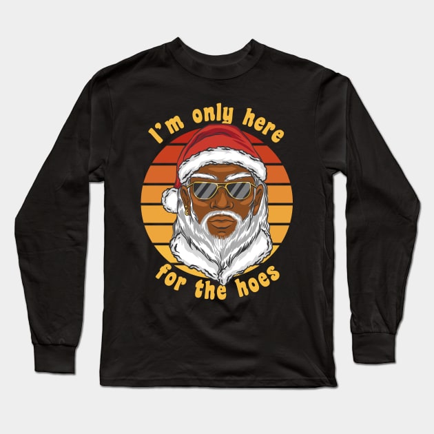 I'm only here for my hoes Long Sleeve T-Shirt by Emmi Fox Designs